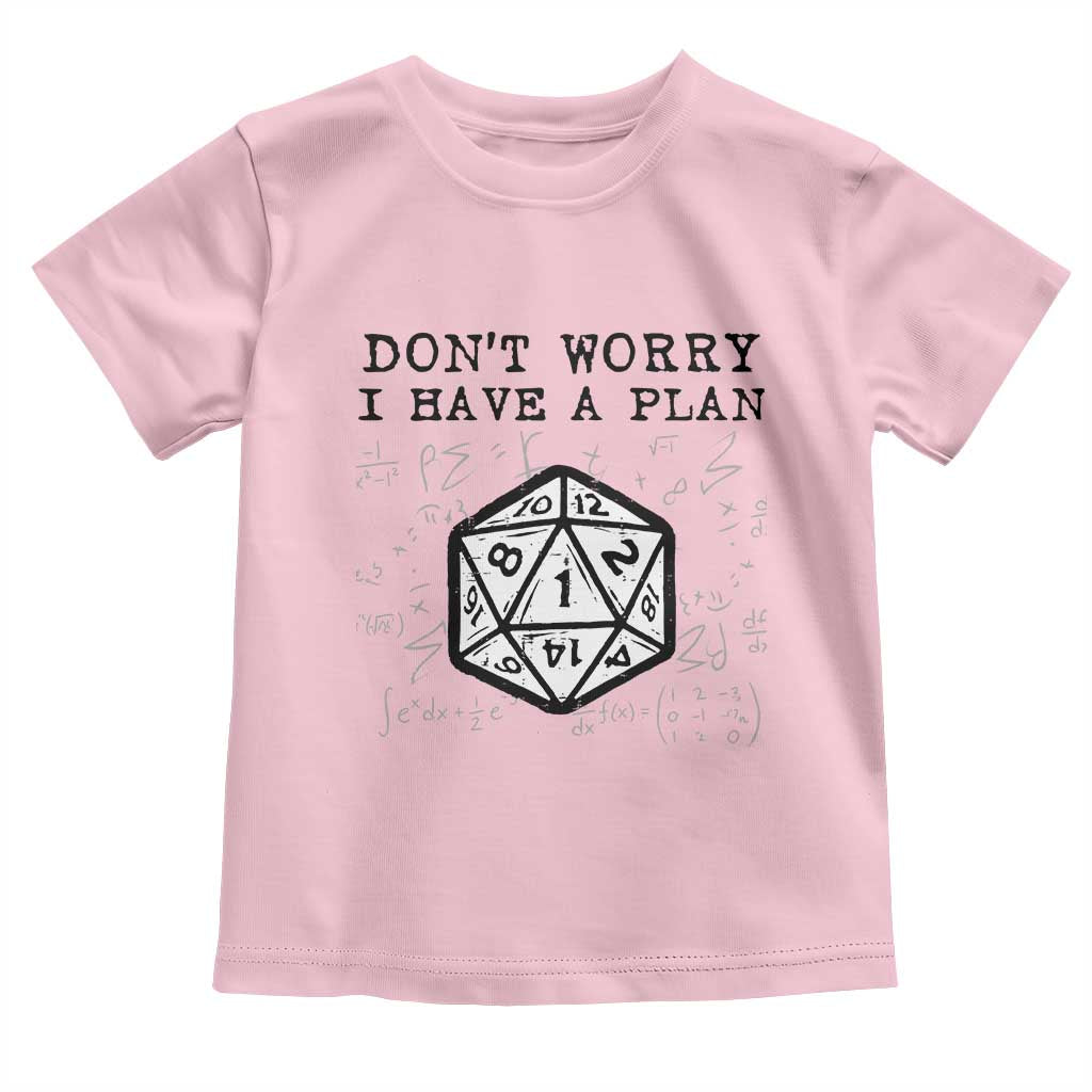 Don’t Worry I Have a Plan Dice Humor Toddler T Shirt Funny Tabletop RPG Dungeon Roleplay Fans - Wonder Print Shop