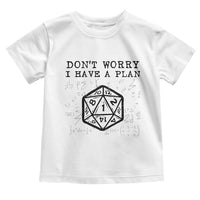 Don’t Worry I Have a Plan Dice Humor Toddler T Shirt Funny Tabletop RPG Dungeon Roleplay Fans - Wonder Print Shop