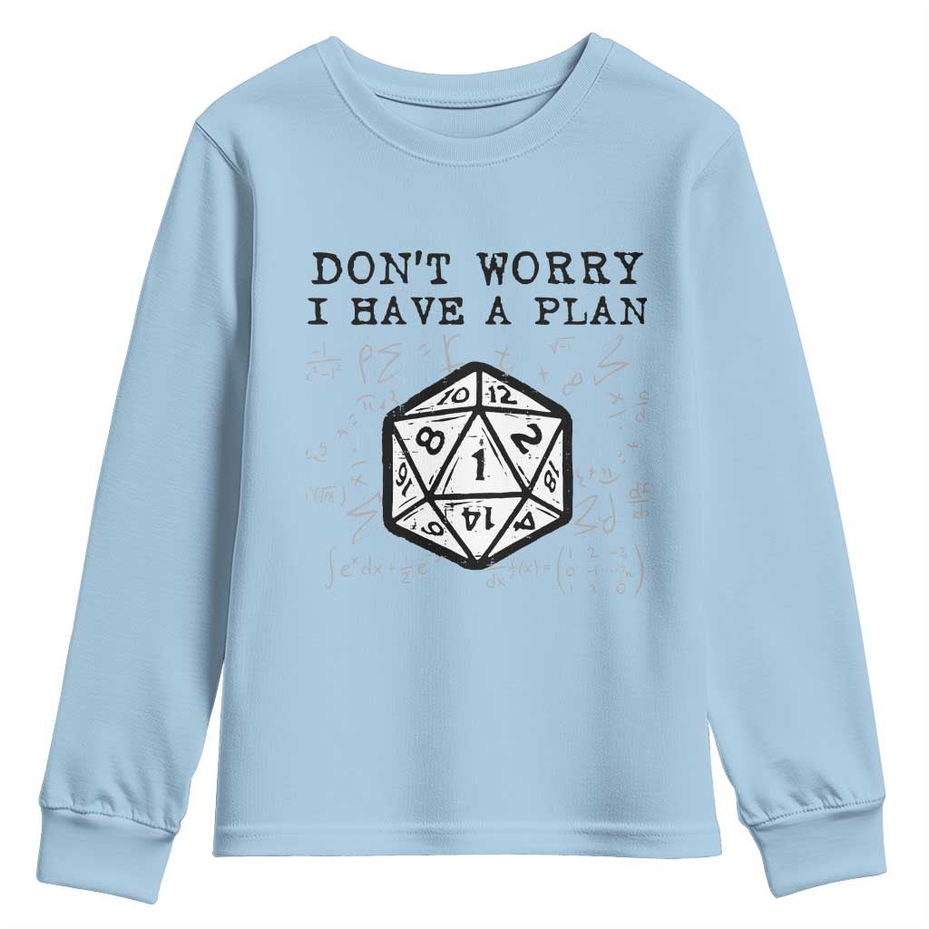 Don’t Worry I Have a Plan Dice Humor Youth Sweatshirt Funny Tabletop RPG Dungeon Roleplay Fans - Wonder Print Shop