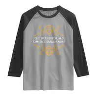 The Dice Giveth and the Dice Taketh Away RPG Quote Raglan Shirt Classic Tabletop Dice Humor Fantasy Roleplay Fans - Wonder Print Shop