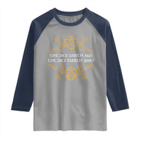 The Dice Giveth and the Dice Taketh Away RPG Quote Raglan Shirt Classic Tabletop Dice Humor Fantasy Roleplay Fans - Wonder Print Shop