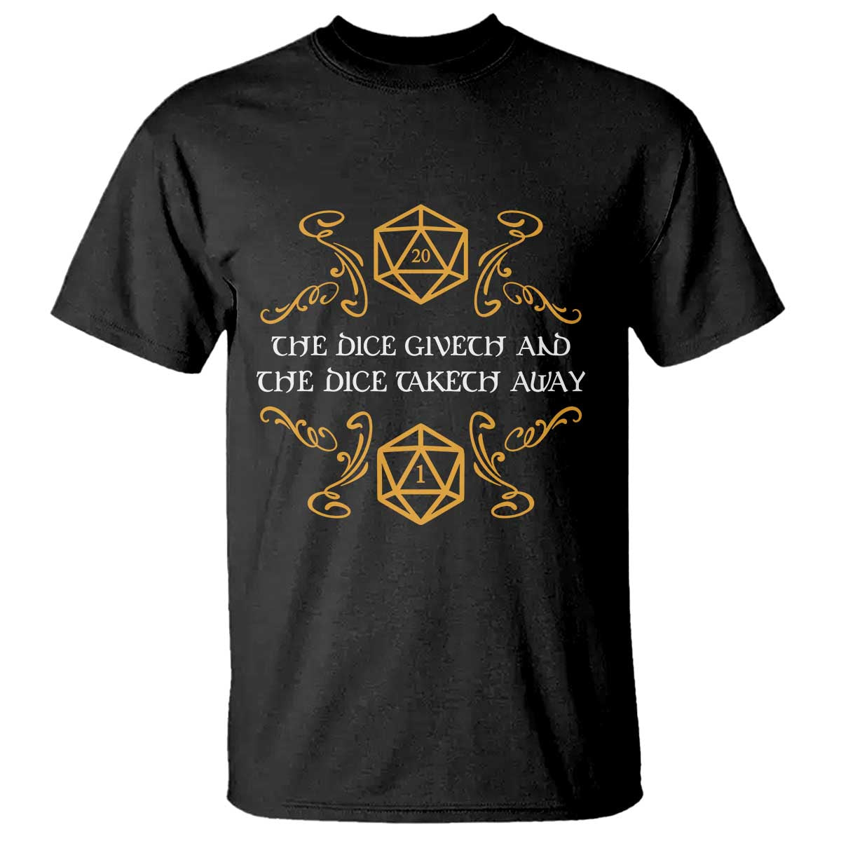 The Dice Giveth and the Dice Taketh Away RPG Quote T Shirt Classic Tabletop Dice Humor Fantasy Roleplay Fans - Wonder Print Shop
