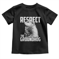 Respect The Groundhog Toddler T Shirt Funny Woodchuck Shadow Meteorlogy