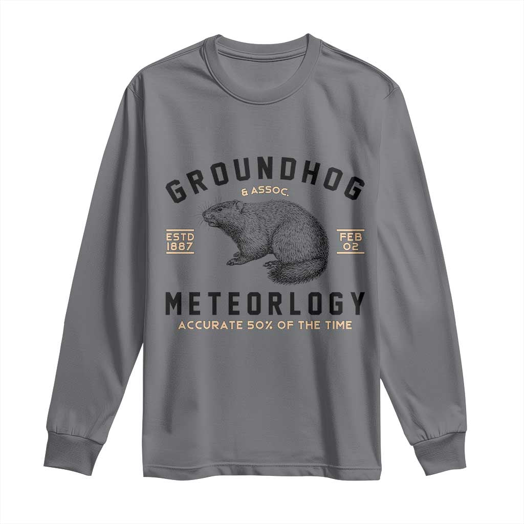 Groundhog Meteorology Long Sleeve Shirt Estd 1887 Accurate 50 Percent Of The Time Woodchuck