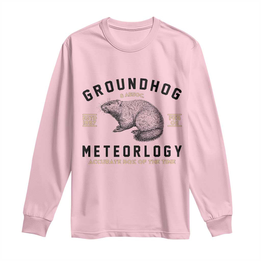 Groundhog Meteorology Long Sleeve Shirt Estd 1887 Accurate 50 Percent Of The Time Woodchuck