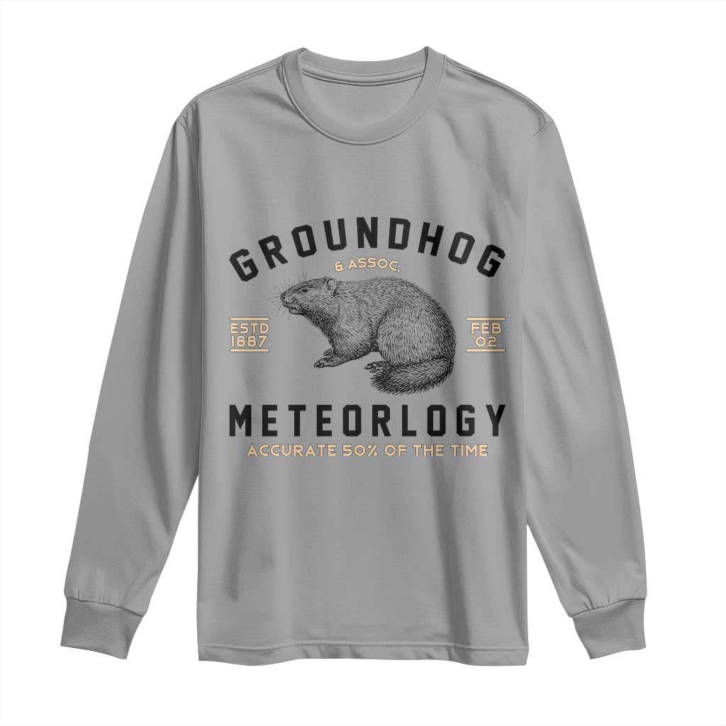 Groundhog Meteorology Long Sleeve Shirt Estd 1887 Accurate 50 Percent Of The Time Woodchuck
