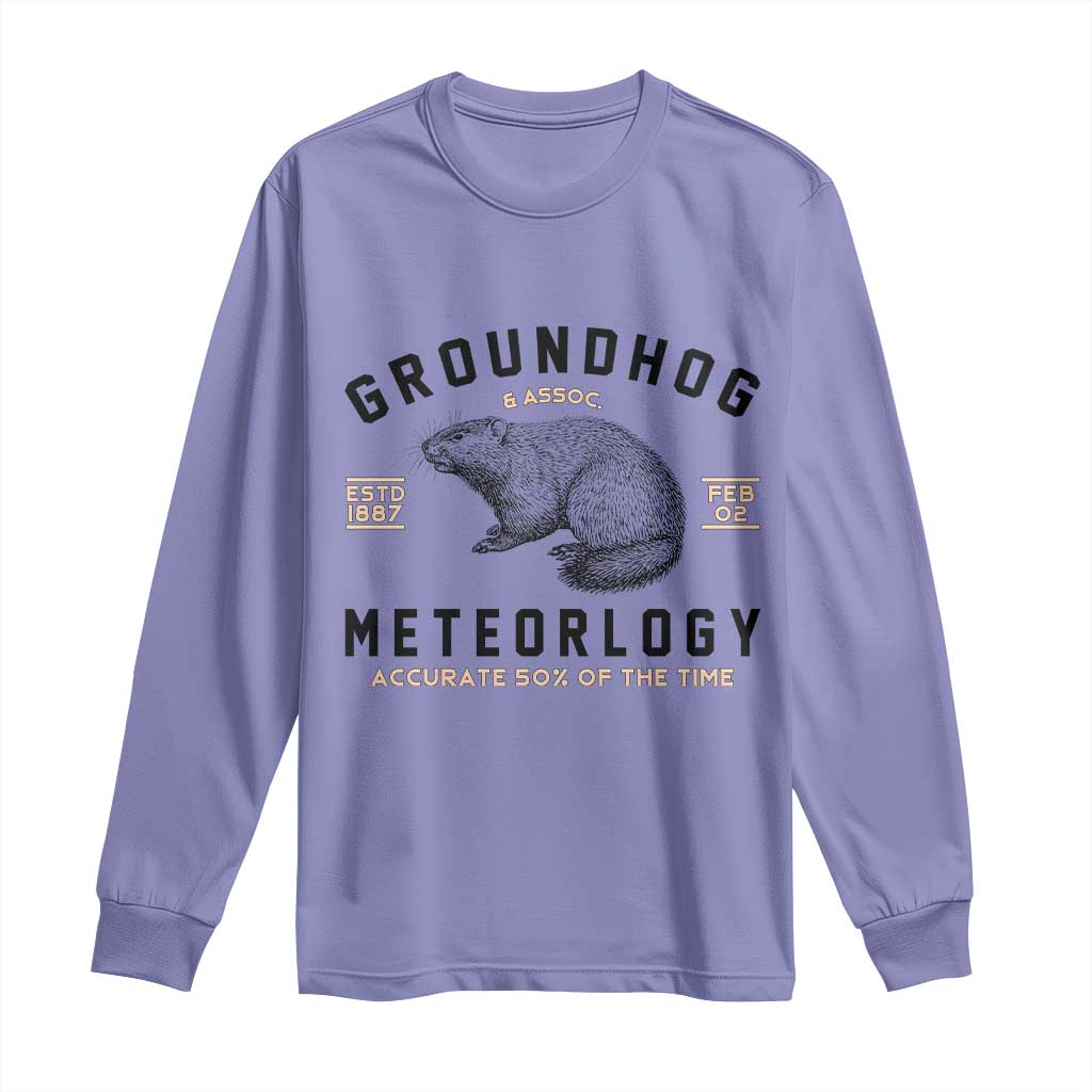 Groundhog Meteorology Long Sleeve Shirt Estd 1887 Accurate 50 Percent Of The Time Woodchuck