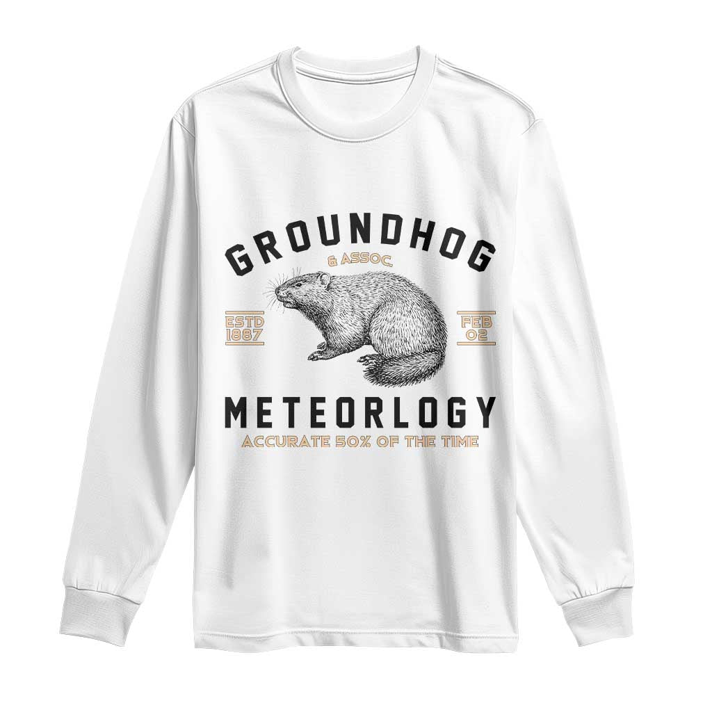 Groundhog Meteorology Long Sleeve Shirt Estd 1887 Accurate 50 Percent Of The Time Woodchuck