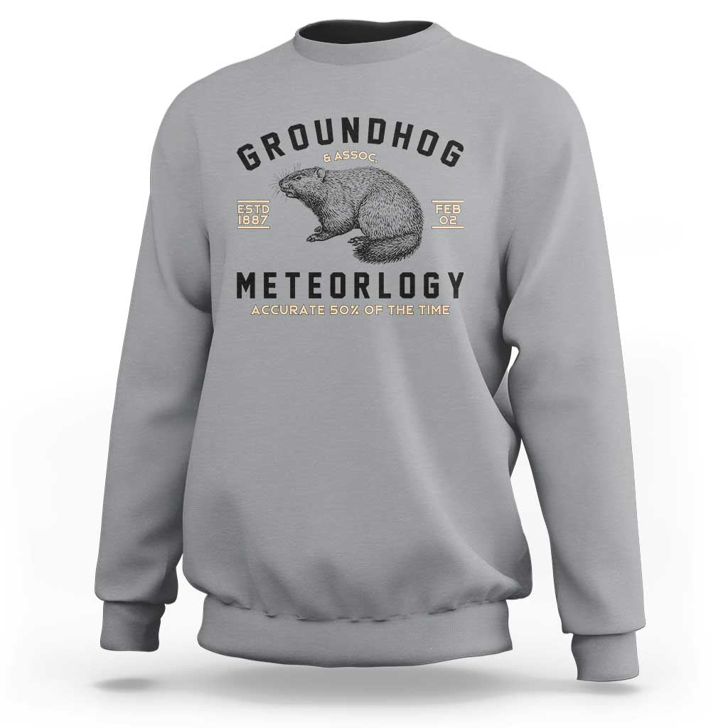 Groundhog Meteorology Sweatshirt Estd 1887 Accurate 50 Percent Of The Time Woodchuck