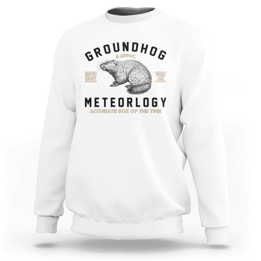 Groundhog Meteorology Sweatshirt Estd 1887 Accurate 50 Percent Of The Time Woodchuck