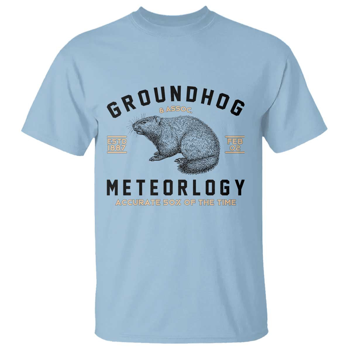 Groundhog Meteorology T Shirt Estd 1887 Accurate 50 Percent Of The Time Woodchuck