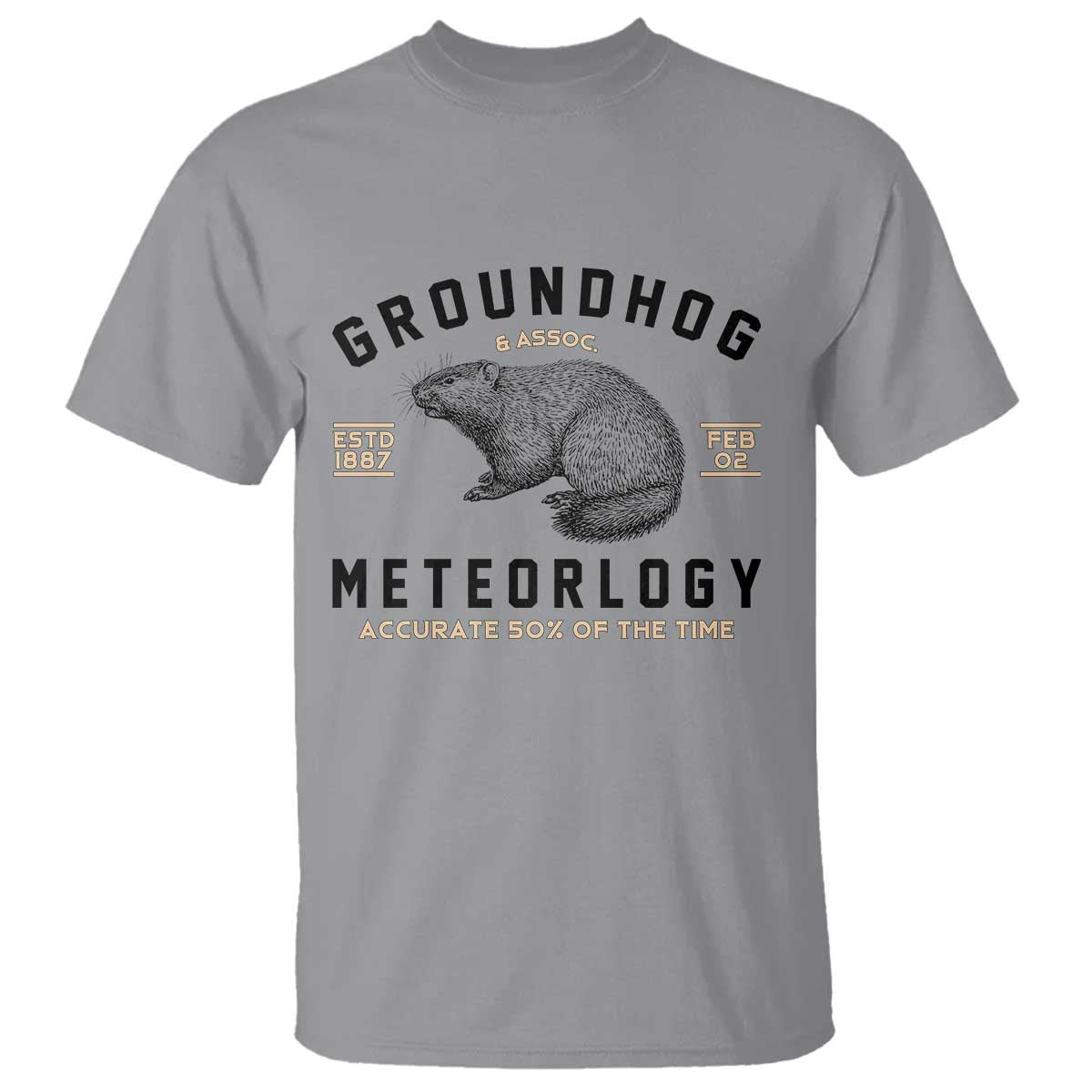 Groundhog Meteorology T Shirt Estd 1887 Accurate 50 Percent Of The Time Woodchuck