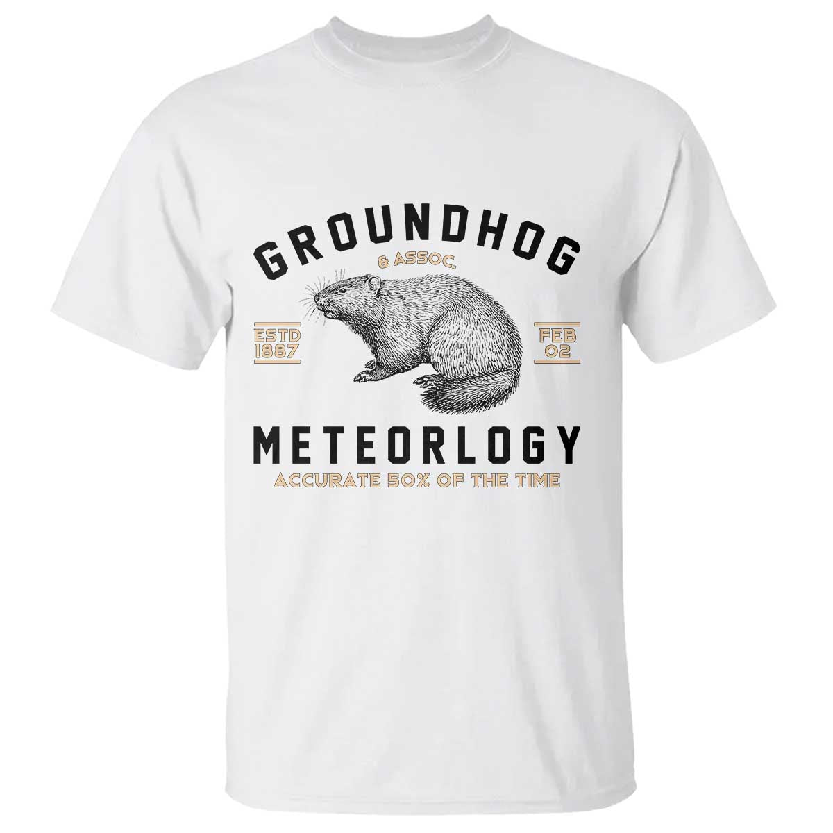 Groundhog Meteorology T Shirt Estd 1887 Accurate 50 Percent Of The Time Woodchuck