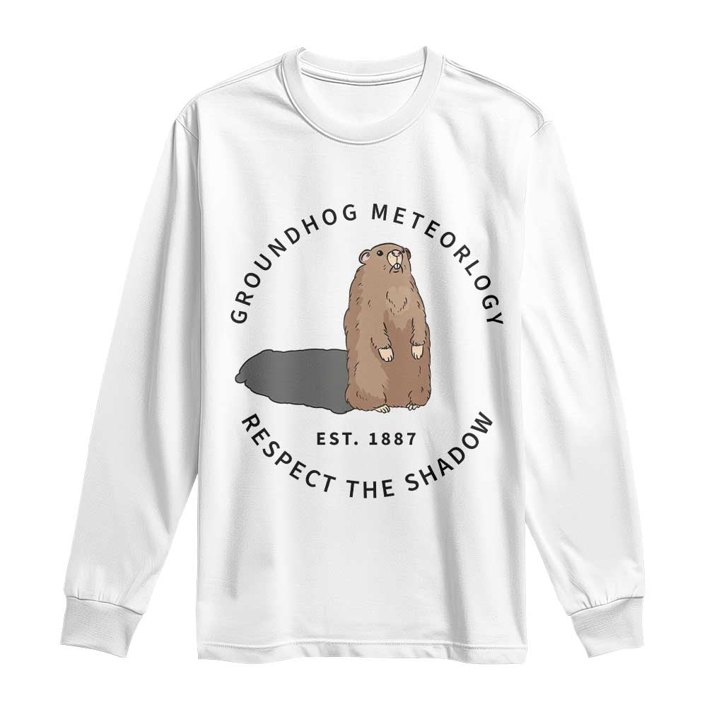 Groundhog Meteorology Long Sleeve Shirt Respect The Shadow Est 1887 Funny Woodchuck
