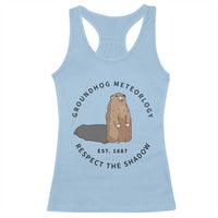 Groundhog Meteorology Racerback Tank Top Respect The Shadow Est 1887 Funny Woodchuck