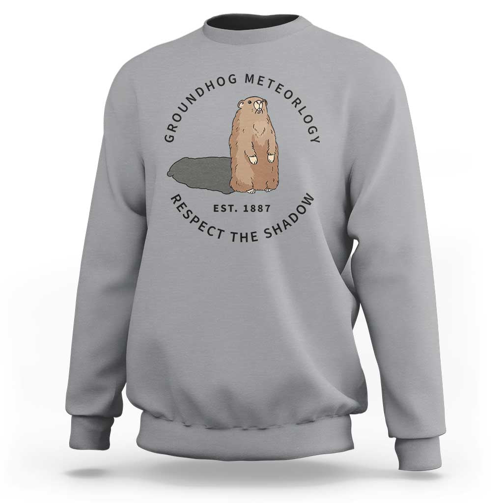 Groundhog Meteorology Sweatshirt Respect The Shadow Est 1887 Funny Woodchuck