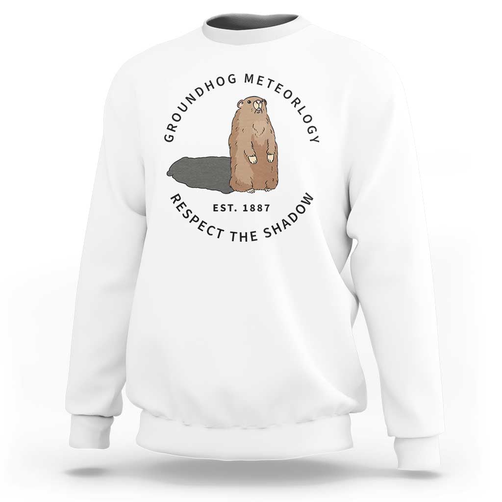 Groundhog Meteorology Sweatshirt Respect The Shadow Est 1887 Funny Woodchuck