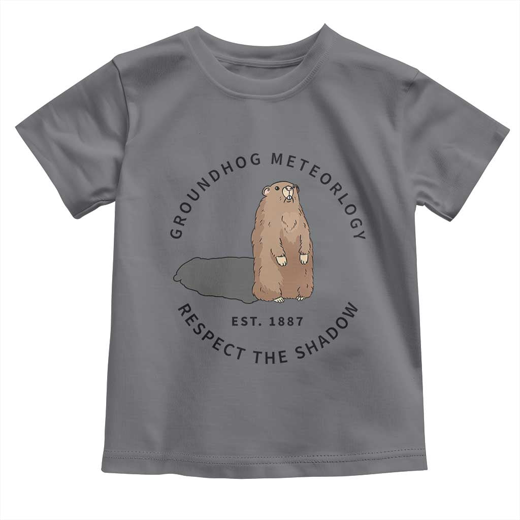 Groundhog Meteorology Toddler T Shirt Respect The Shadow Est 1887 Funny Woodchuck