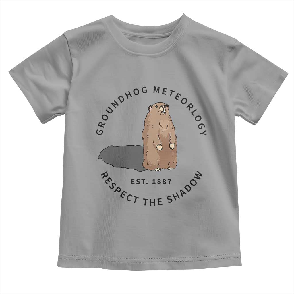 Groundhog Meteorology Toddler T Shirt Respect The Shadow Est 1887 Funny Woodchuck