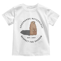 Groundhog Meteorology Toddler T Shirt Respect The Shadow Est 1887 Funny Woodchuck