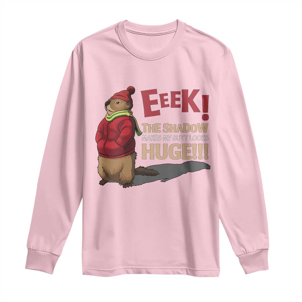 Groundhog Shadow Long Sleeve Shirt Eeek The Shadow Makes My Butt Look Huge