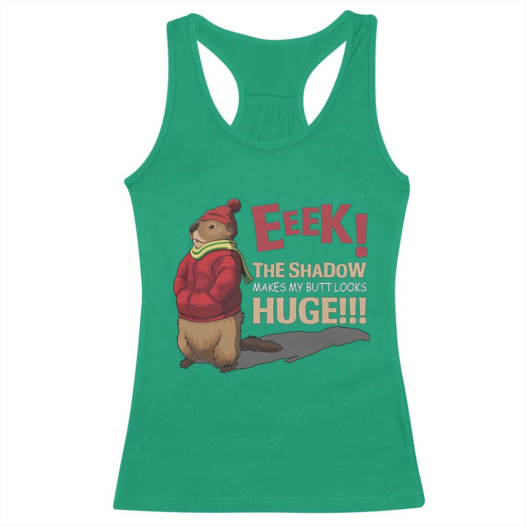 Groundhog Shadow Racerback Tank Top Eeek The Shadow Makes My Butt Look Huge