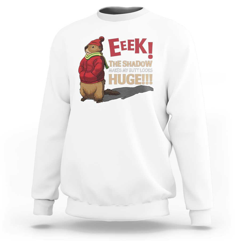 Groundhog Shadow Sweatshirt Eeek The Shadow Makes My Butt Look Huge