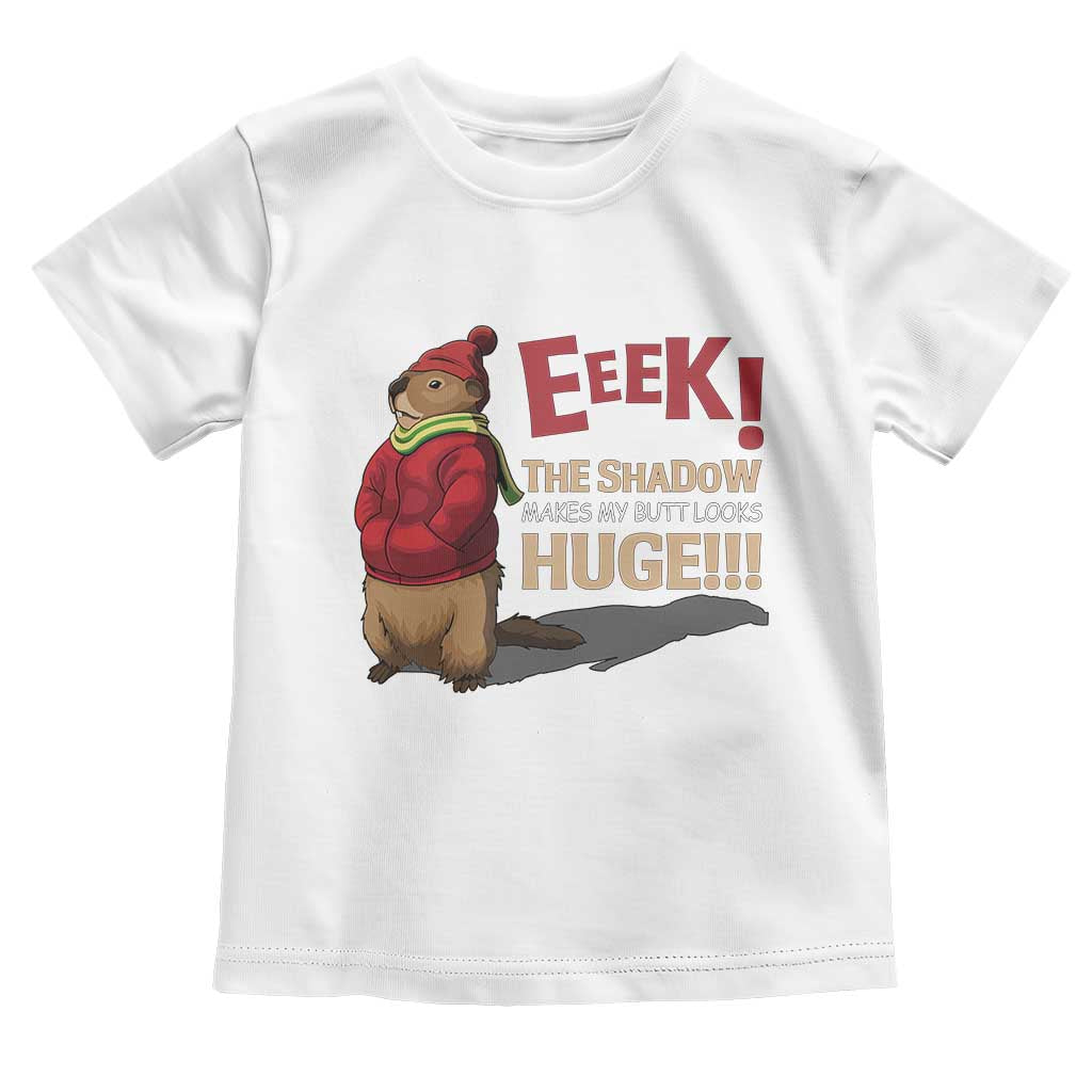 Groundhog Shadow Toddler T Shirt Eeek The Shadow Makes My Butt Look Huge