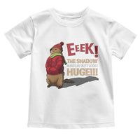 Groundhog Shadow Toddler T Shirt Eeek The Shadow Makes My Butt Look Huge