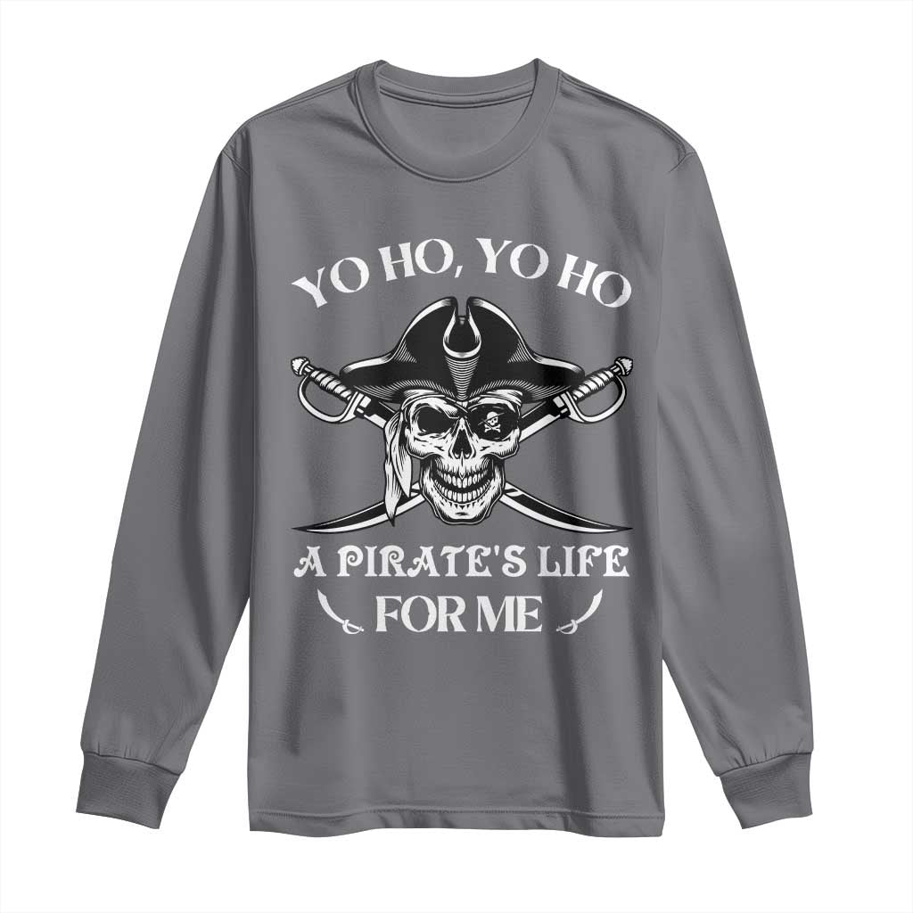 Funny Pirate Long Sleeve Shirt Pirate Life For Me Pirate Skull Buccaneer Freebooter