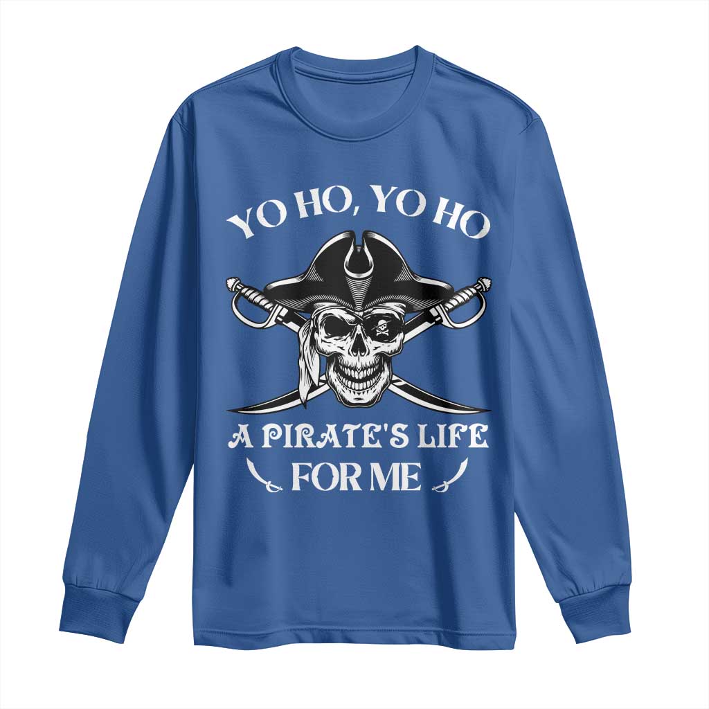 Funny Pirate Long Sleeve Shirt Pirate Life For Me Pirate Skull Buccaneer Freebooter