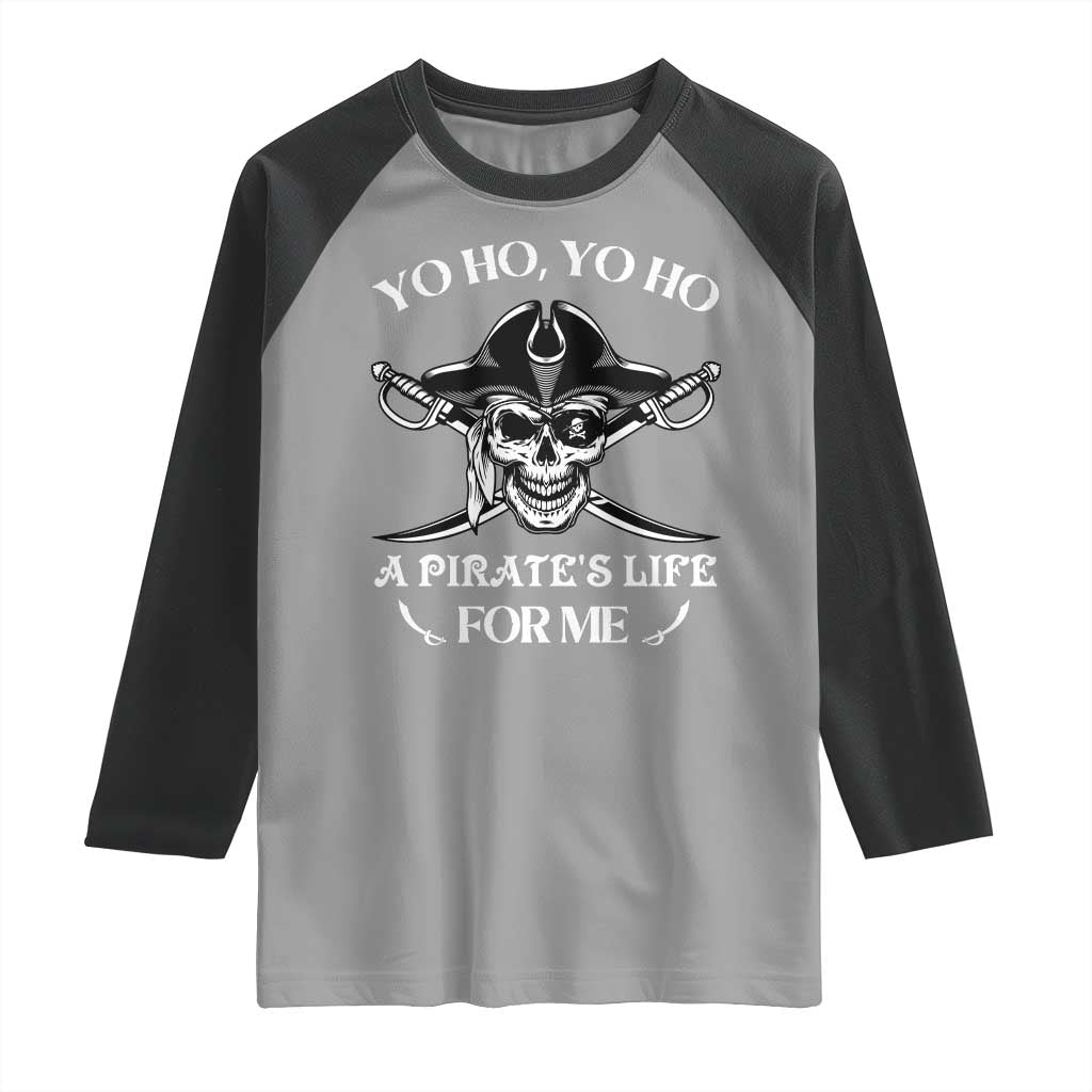 Funny Pirate Skull Raglan Shirt Yo Ho Life For Me Buccaneer Freebooter