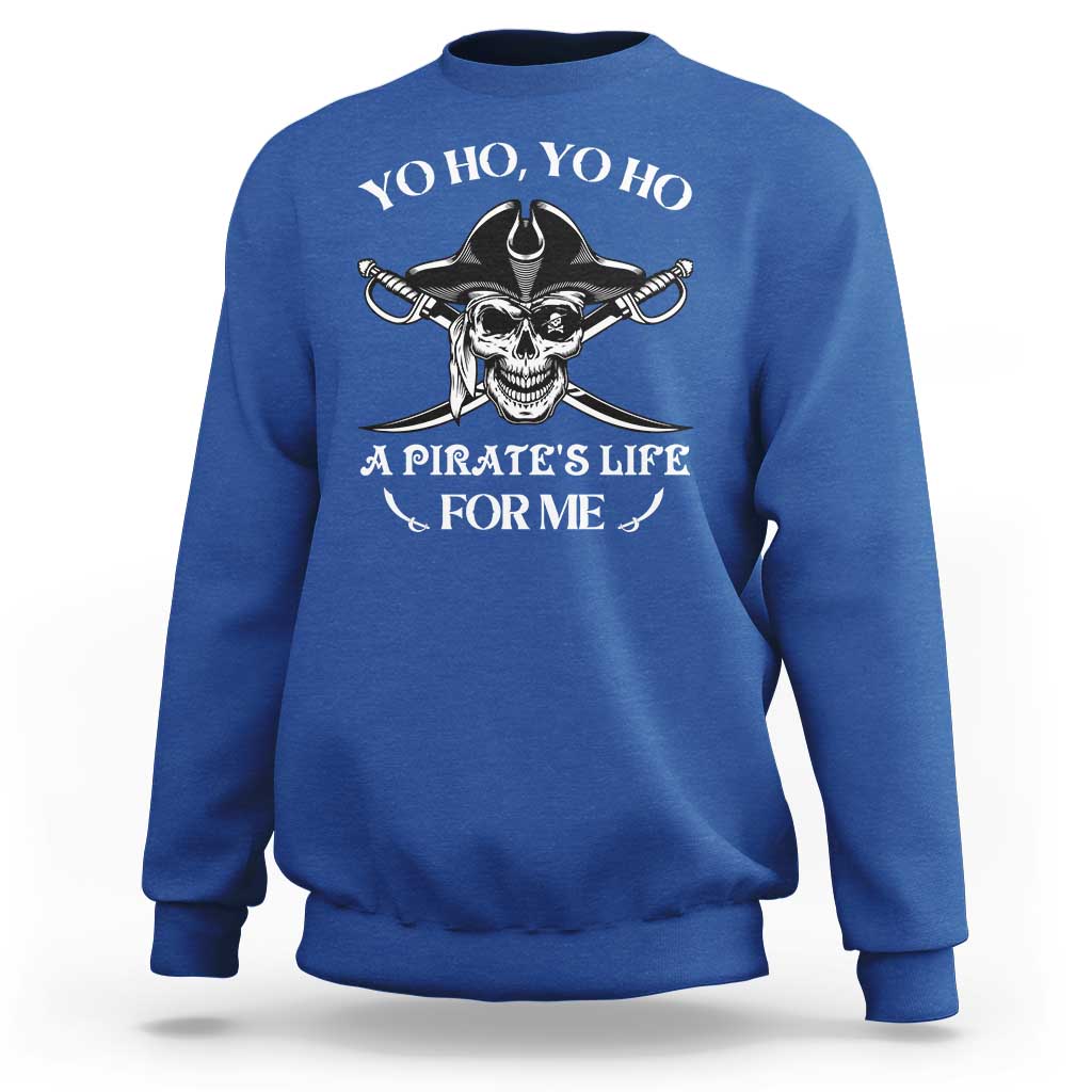 Funny Pirate Sweatshirt Pirate Life For Me Pirate Skull Buccaneer Freebooter