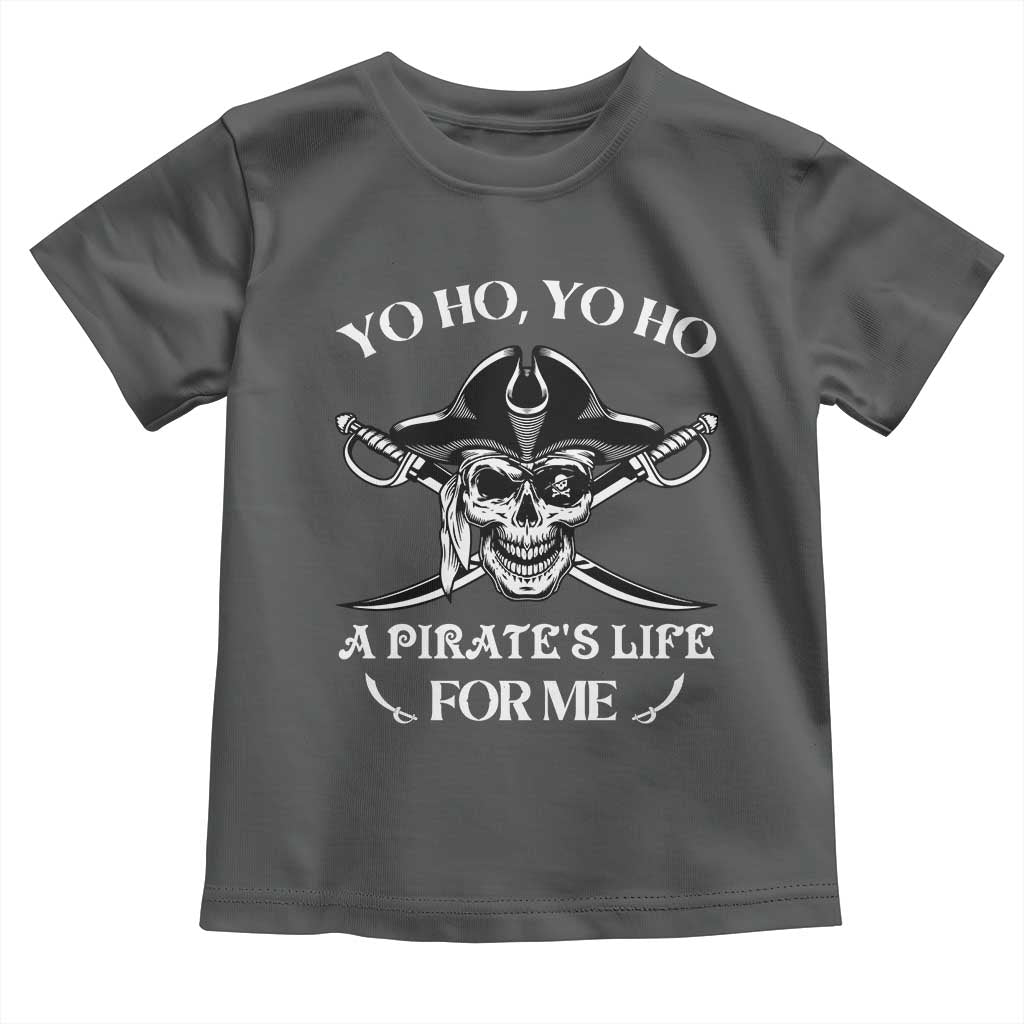 Funny Pirate Toddler T Shirt Pirate Life For Me Pirate Skull Buccaneer Freebooter