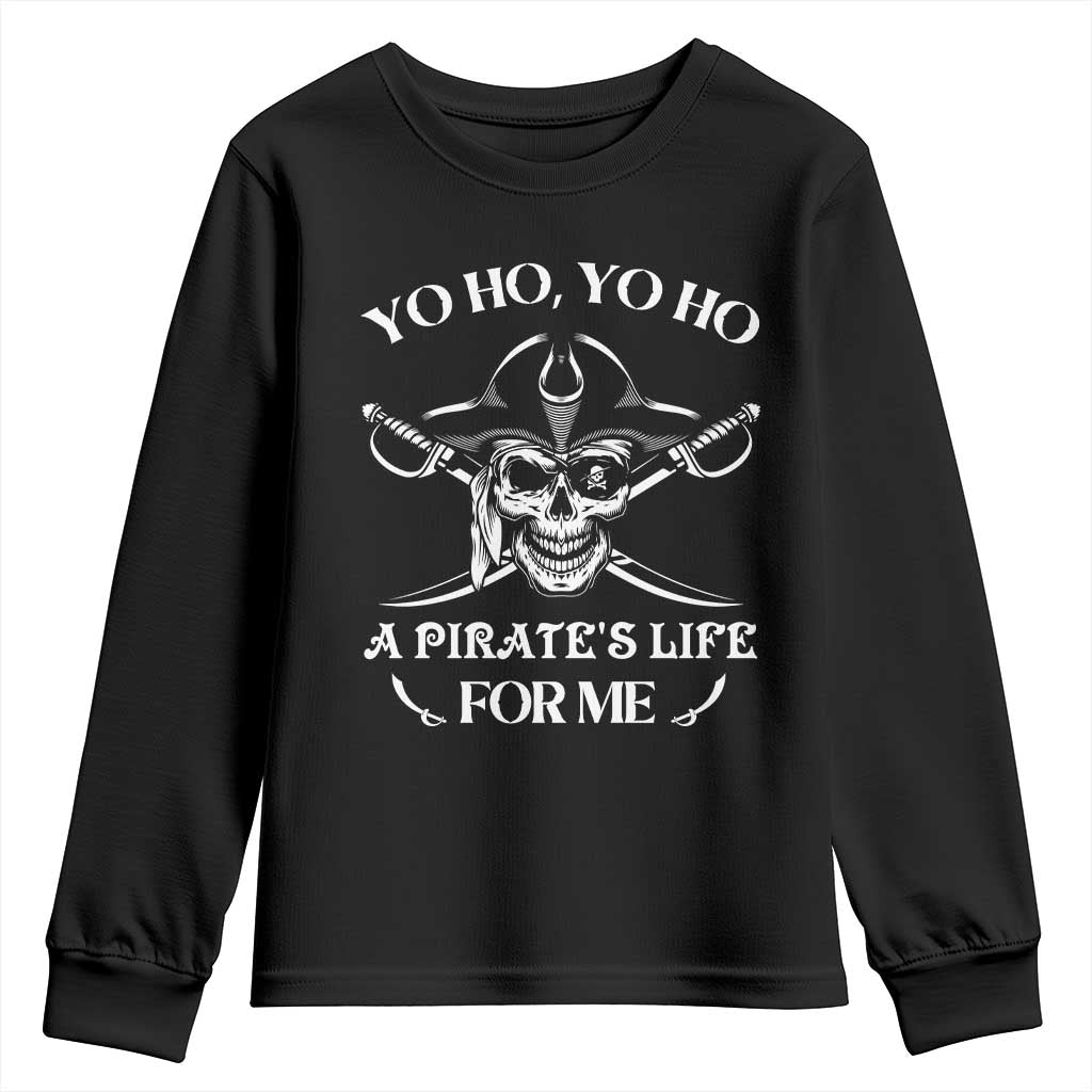 Funny Pirate Youth Sweatshirt Pirate Life For Me Pirate Skull Buccaneer Freebooter