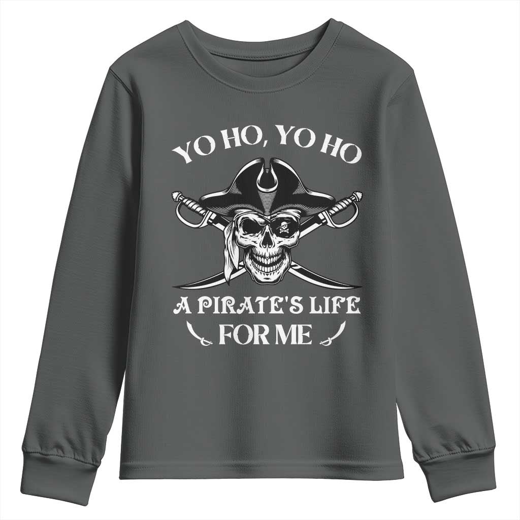 Funny Pirate Youth Sweatshirt Pirate Life For Me Pirate Skull Buccaneer Freebooter