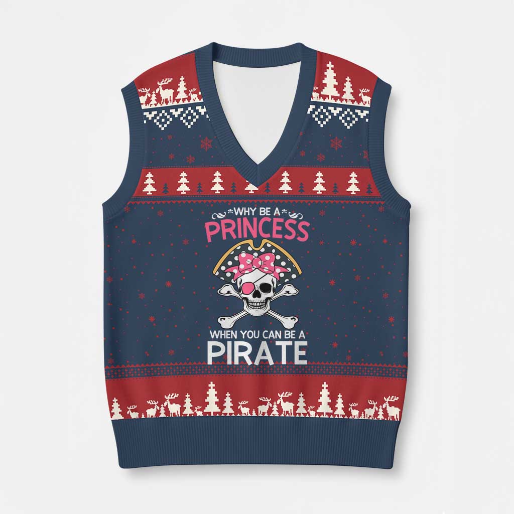 Funny Pirate Girl V-Neck Knit Sweater Vest Why Be A Princess When You Can Be A Pirate - Wonder Print Shop