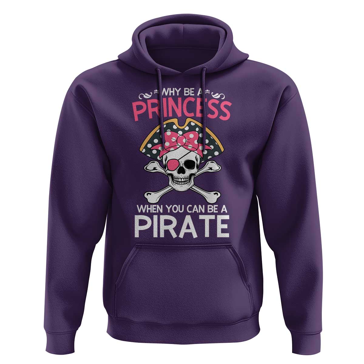 Funny Pirate Girl Hoodie Why Be A Princess When You Can Be A Pirate