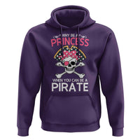 Funny Pirate Girl Hoodie Why Be A Princess When You Can Be A Pirate