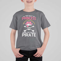 Funny Pirate Girl T Shirt For Kid Why Be A Princess When You Can Be A Pirate