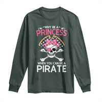 Funny Pirate Girl Long Sleeve Shirt Why Be A Princess When You Can Be A Pirate