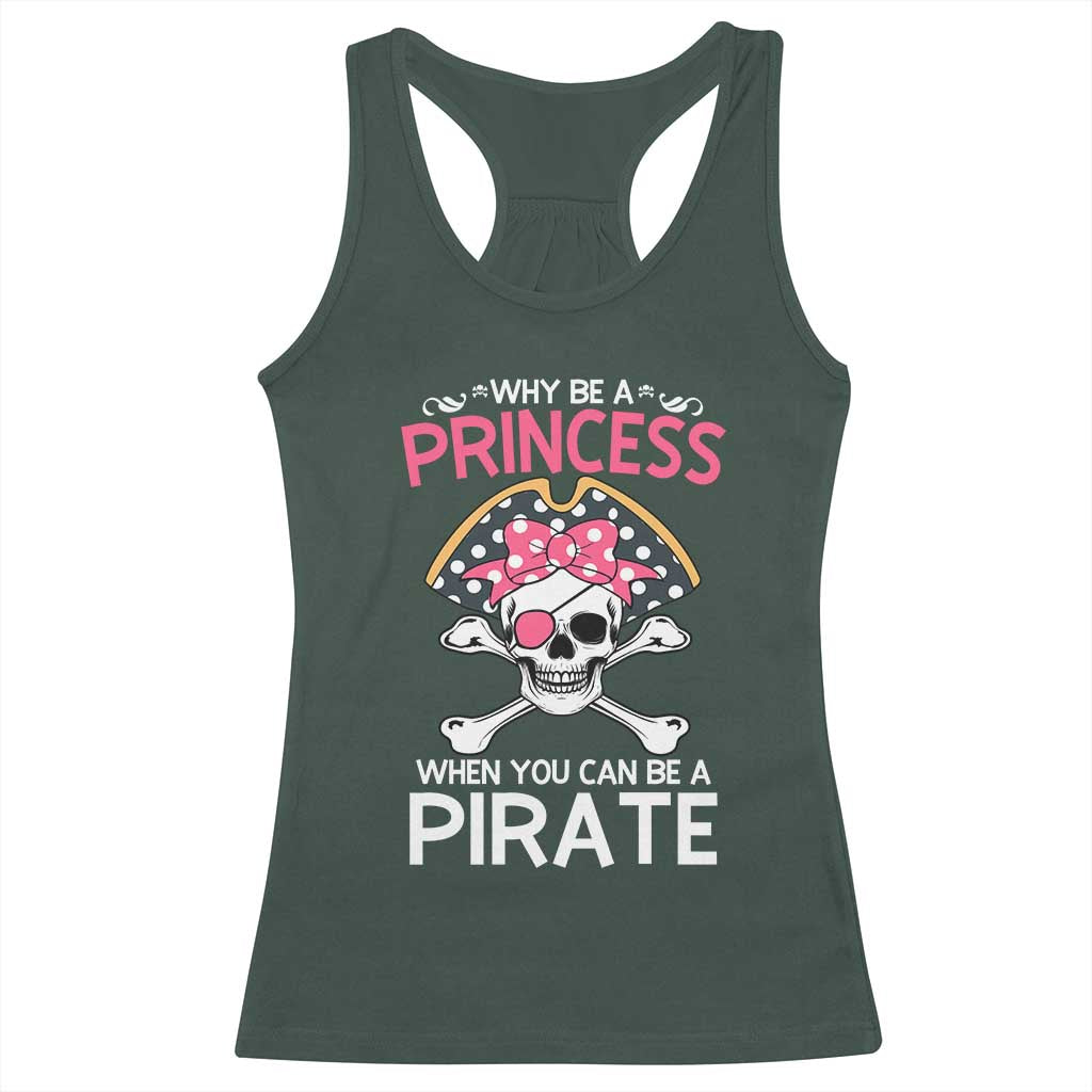 Funny Pirate Girl Racerback Tank Top Why Be A Princess When You Can Be A Pirate