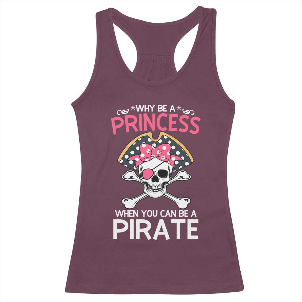 Funny Pirate Girl Racerback Tank Top Why Be A Princess When You Can Be A Pirate