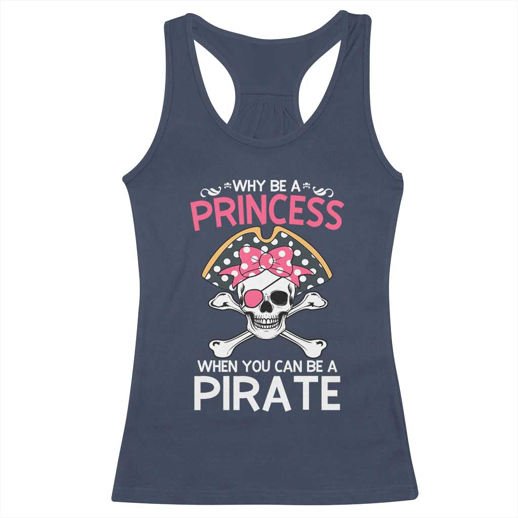 Funny Pirate Girl Racerback Tank Top Why Be A Princess When You Can Be A Pirate