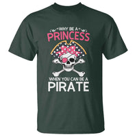 Funny Pirate Girl T Shirt Why Be A Princess When You Can Be A Pirate