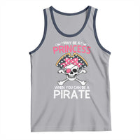 Funny Pirate Girl Tank Top Why Be A Princess When You Can Be A Pirate