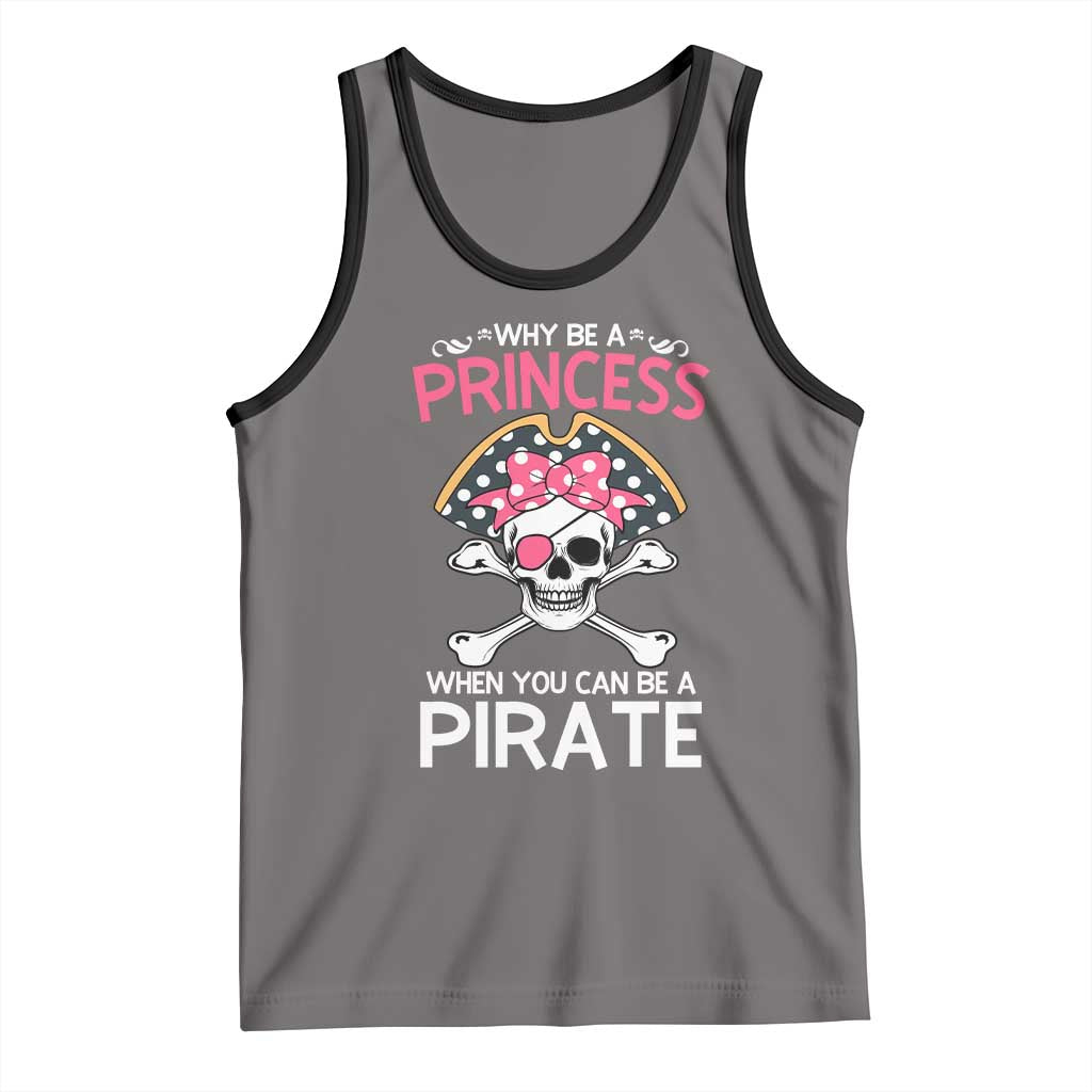 Funny Pirate Girl Tank Top Why Be A Princess When You Can Be A Pirate