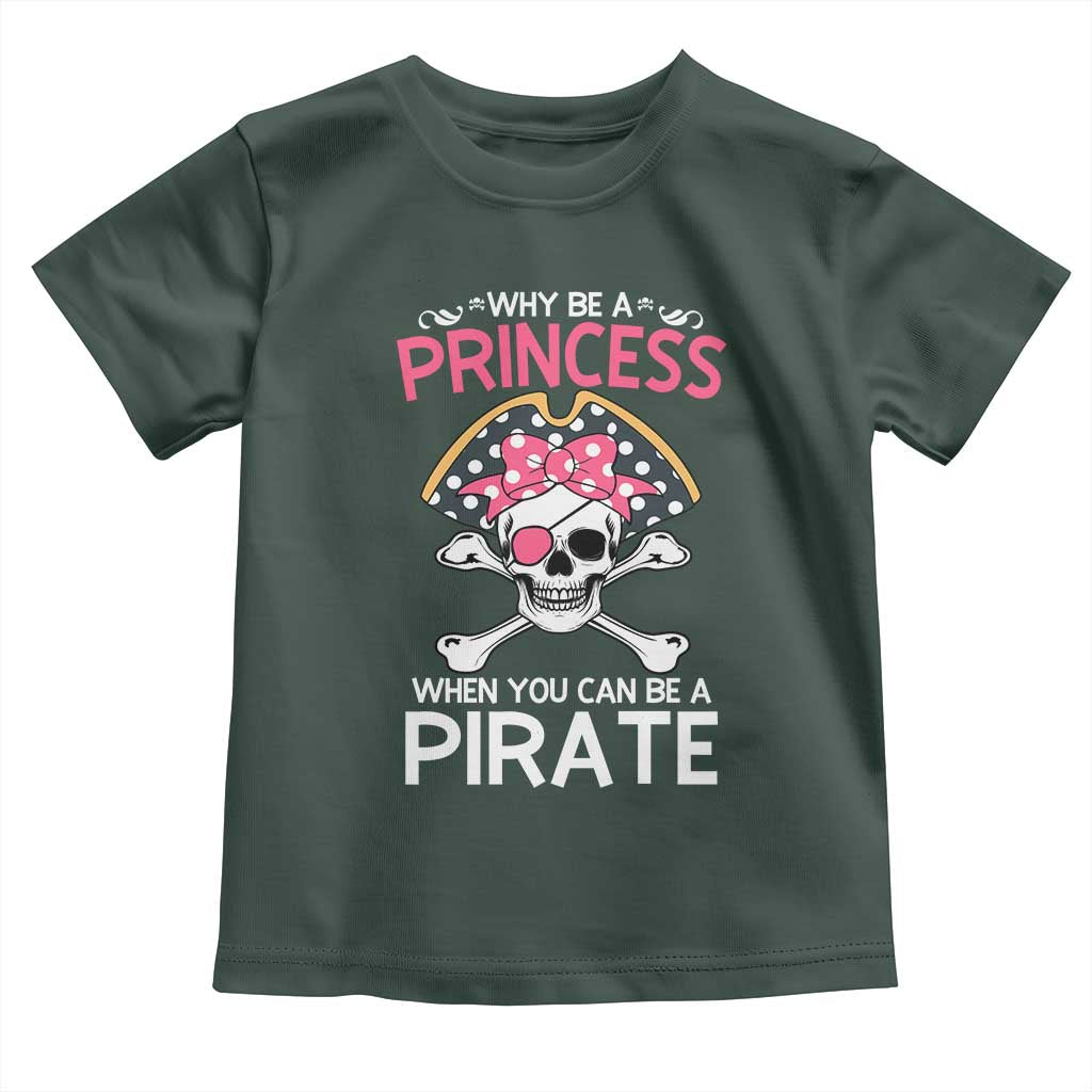 Funny Pirate Girl Toddler T Shirt Why Be A Princess When You Can Be A Pirate