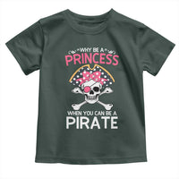 Funny Pirate Girl Toddler T Shirt Why Be A Princess When You Can Be A Pirate