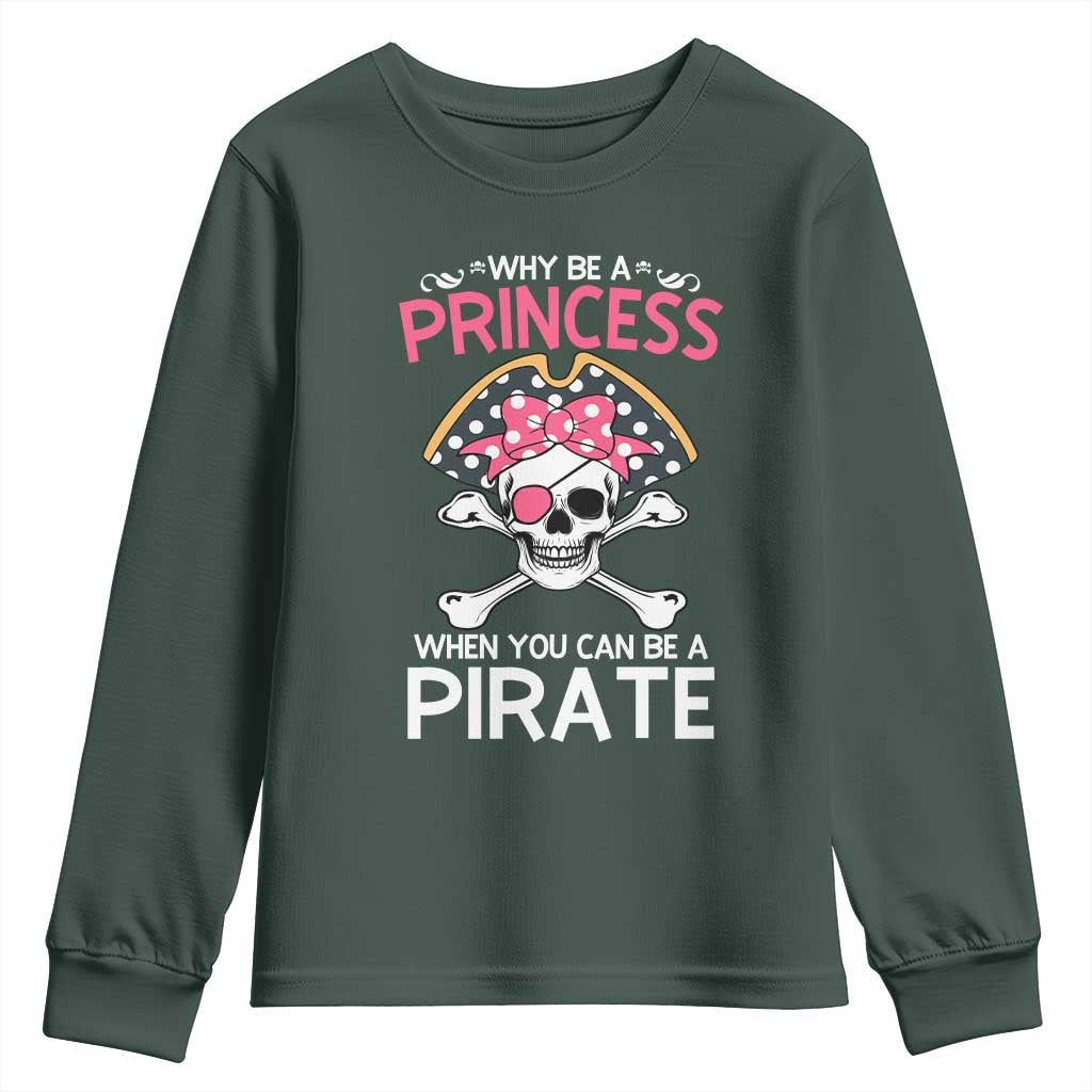 Funny Pirate Girl Youth Sweatshirt Why Be A Princess When You Can Be A Pirate